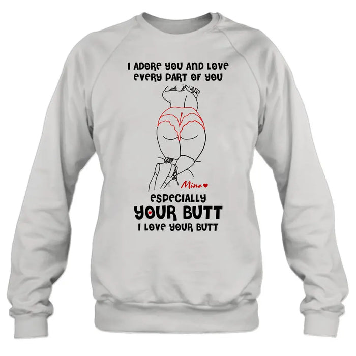 Personalized Funny T-Shirt/Long Sleeve/Sweatshirt/Hoodie - Gift Idea For Couple/Him/Her - I Love Your Butt