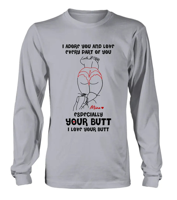 Personalized Funny T-Shirt/Long Sleeve/Sweatshirt/Hoodie - Gift Idea For Couple/Him/Her - I Love Your Butt