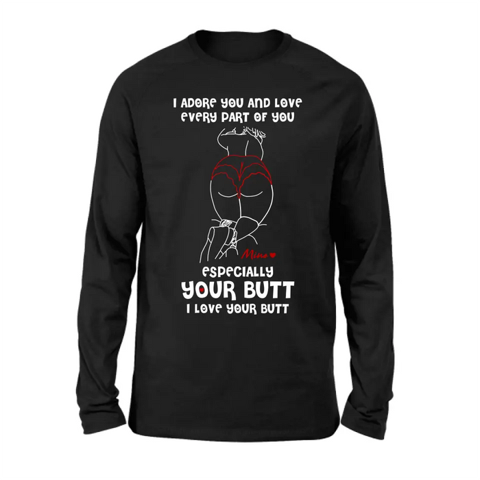 Personalized Funny T-Shirt/Long Sleeve/Sweatshirt/Hoodie - Gift Idea For Couple/Him/Her - Love Your Butt