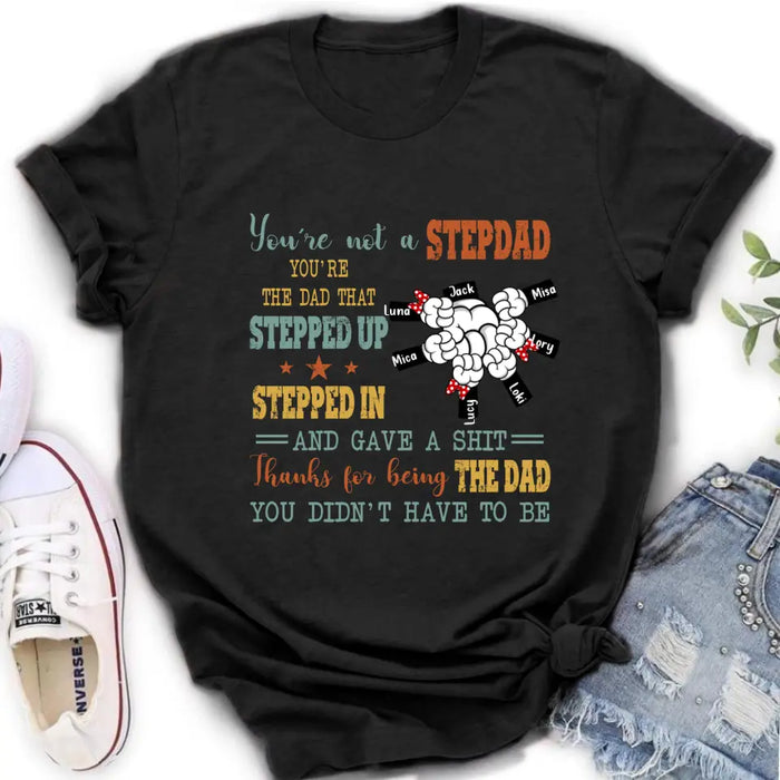 Personalized Stepdad Shirt/Hoodie - Up to 6 Kids - Father's Day Gift Idea - Thanks For Being The Dad