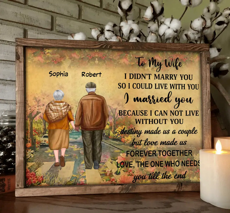 Personalized To My Wife Poster - Gift Idea From Husband to Wife - I Married You Because I Can Not Live Without You