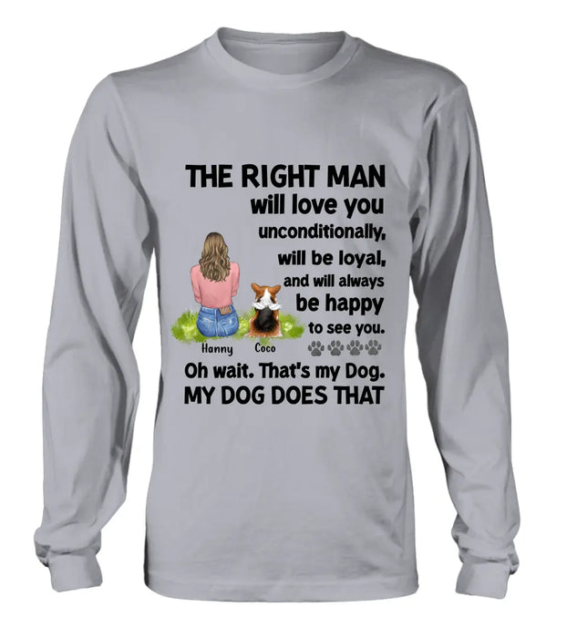 Personalized Pet Shirt/Hoodie - Up to 4 Dogs/Cats - Gift Idea For Dog/Cat Lover - The Right Man Will Love You Unconditionally