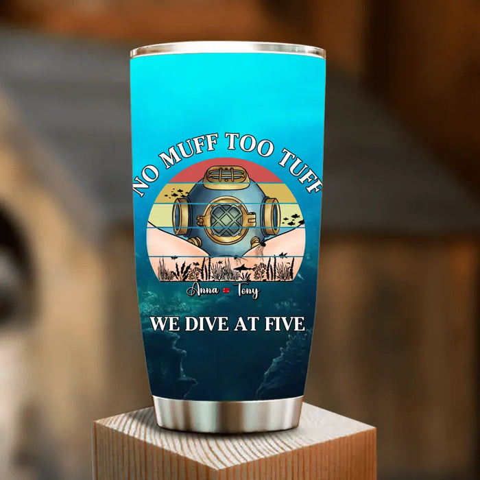 Personalized Funny Tumbler - Gift Idea For Couple/Him/Her/Valentine's Day - No Muff Too Tuff, We Dive at Five