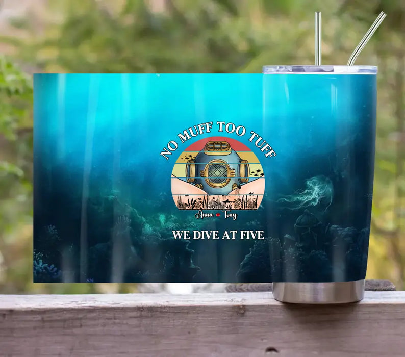 Personalized Funny Tumbler - Gift Idea For Couple/Him/Her/Valentine's Day - No Muff Too Tuff, We Dive at Five