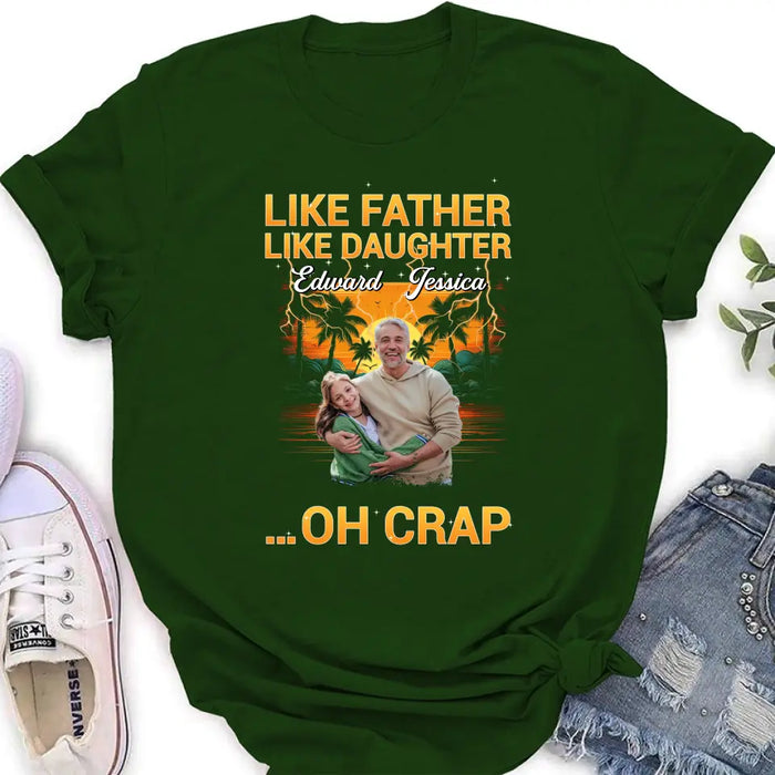 Personalized Dad And Daughter T-Shirt/Long Sleeve/Sweatshirt/Hoodie - Upload Photos - Gift Idea For Father/Daughter - Like Father Like Daughter