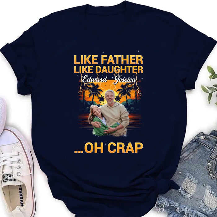 Personalized Dad And Daughter T-Shirt/Long Sleeve/Sweatshirt/Hoodie - Upload Photos - Gift Idea For Father/Daughter - Like Father Like Daughter