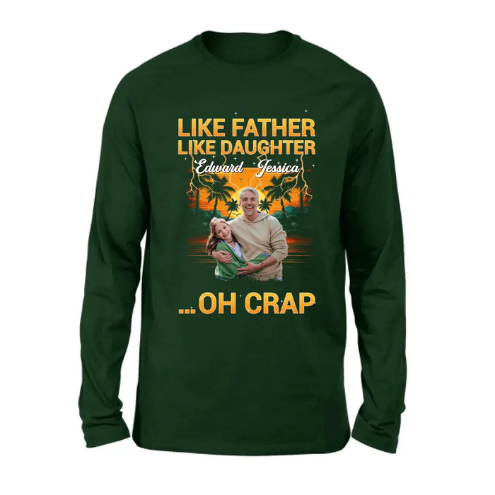 Personalized Dad And Daughter T-Shirt/Long Sleeve/Sweatshirt/Hoodie - Upload Photos - Gift Idea For Father/Daughter - Like Father Like Daughter