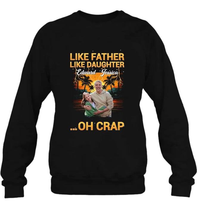 Personalized Dad And Daughter T-Shirt/Long Sleeve/Sweatshirt/Hoodie - Upload Photos - Gift Idea For Father/Daughter - Like Father Like Daughter