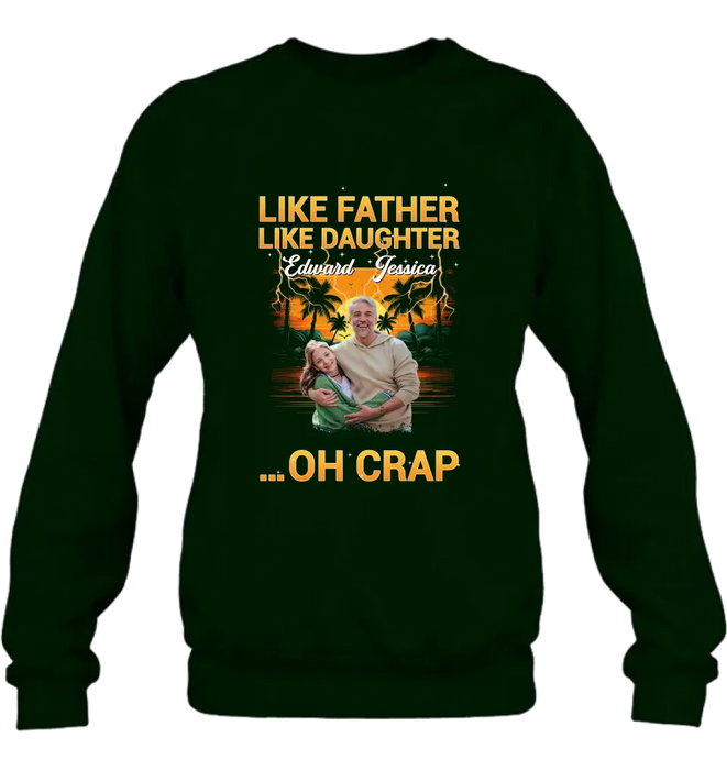 Personalized Dad And Daughter T-Shirt/Long Sleeve/Sweatshirt/Hoodie - Upload Photos - Gift Idea For Father/Daughter - Like Father Like Daughter