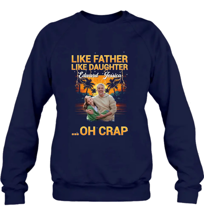 Personalized Dad And Daughter T-Shirt/Long Sleeve/Sweatshirt/Hoodie - Upload Photos - Gift Idea For Father/Daughter - Like Father Like Daughter