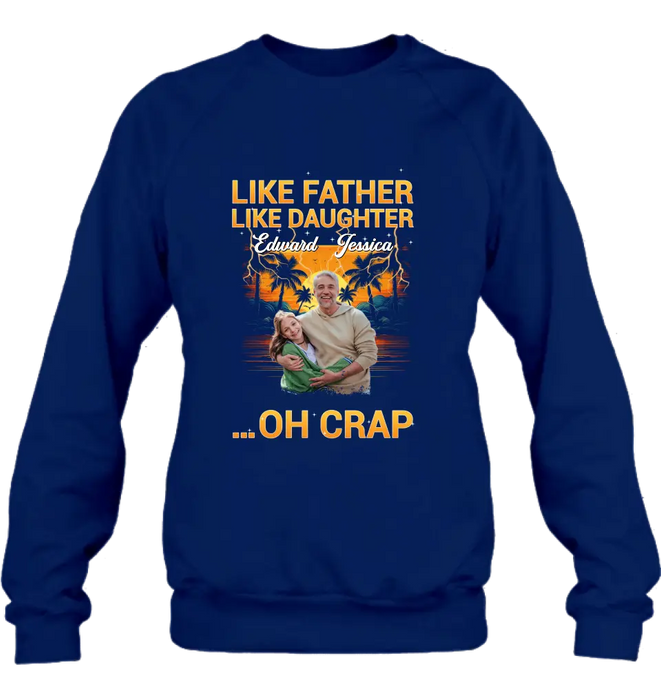 Personalized Dad And Daughter T-Shirt/Long Sleeve/Sweatshirt/Hoodie - Upload Photos - Gift Idea For Father/Daughter - Like Father Like Daughter