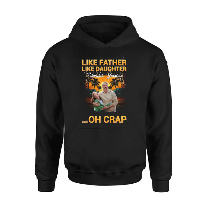 Personalized Dad And Daughter T-Shirt/Long Sleeve/Sweatshirt/Hoodie - Upload Photos - Gift Idea For Father/Daughter - Like Father Like Daughter