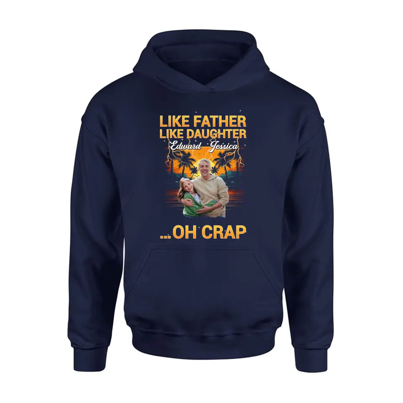 Personalized Dad And Daughter T-Shirt/Long Sleeve/Sweatshirt/Hoodie - Upload Photos - Gift Idea For Father/Daughter - Like Father Like Daughter