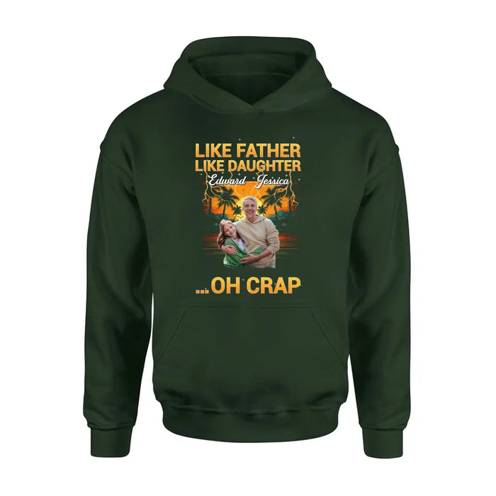Personalized Dad And Daughter T-Shirt/Long Sleeve/Sweatshirt/Hoodie - Upload Photos - Gift Idea For Father/Daughter - Like Father Like Daughter