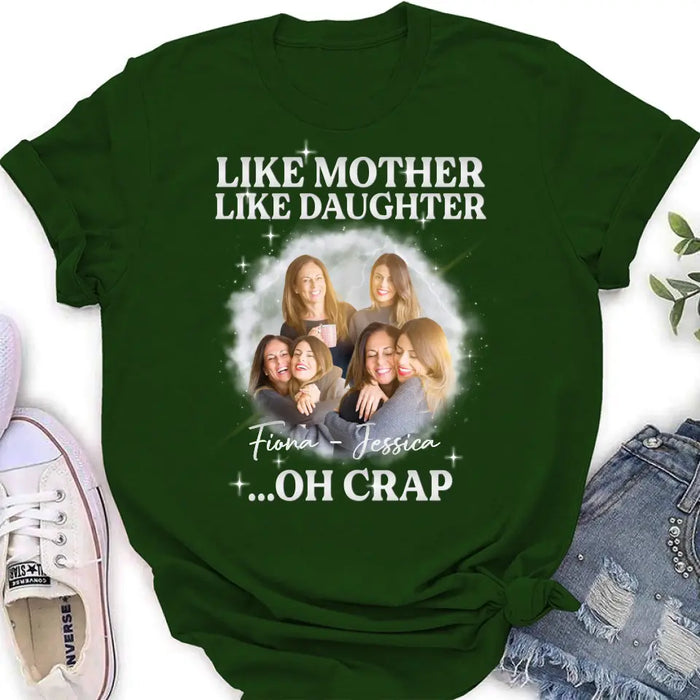 Personalized Mom & Daughter Shirt/Hoodie - Upload Photo - Gift Idea For Mom - Like Mother Like Daughter Oh Crap