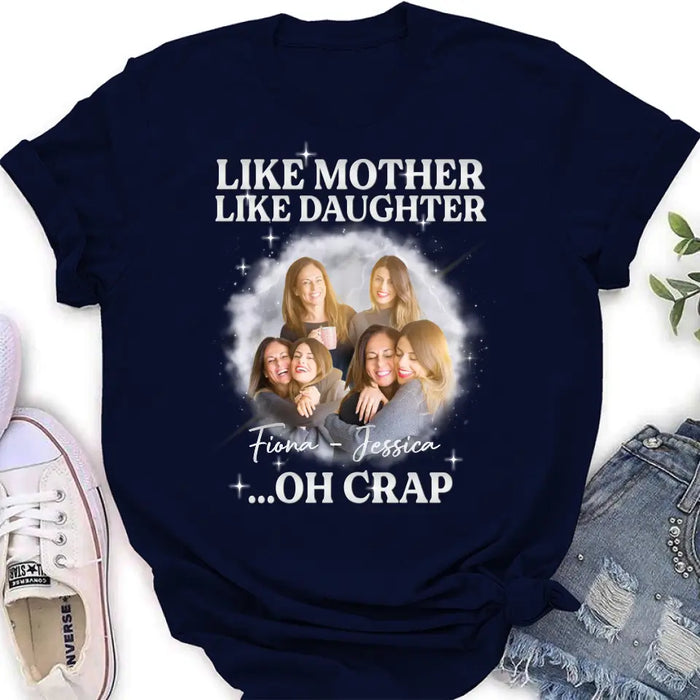 Personalized Mom & Daughter Shirt/Hoodie - Upload Photo - Gift Idea For Mom - Like Mother Like Daughter Oh Crap