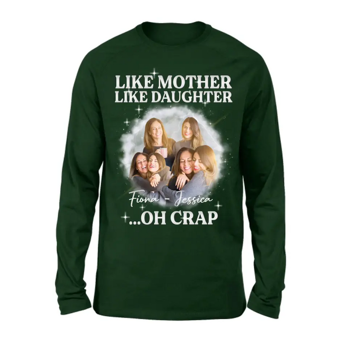 Personalized Mom & Daughter Shirt/Hoodie - Upload Photo - Gift Idea For Mom - Like Mother Like Daughter Oh Crap