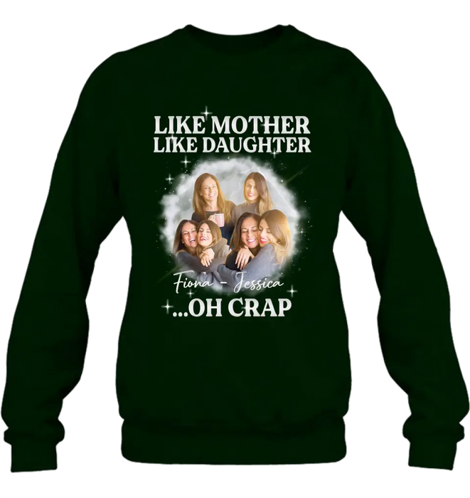Personalized Mom & Daughter Shirt/Hoodie - Upload Photo - Gift Idea For Mom - Like Mother Like Daughter Oh Crap