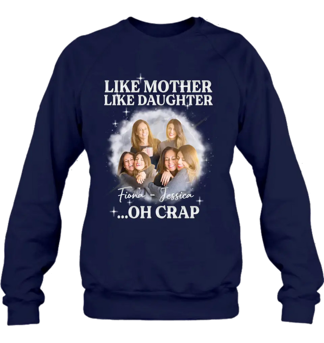 Personalized Mom & Daughter Shirt/Hoodie - Upload Photo - Gift Idea For Mom - Like Mother Like Daughter Oh Crap
