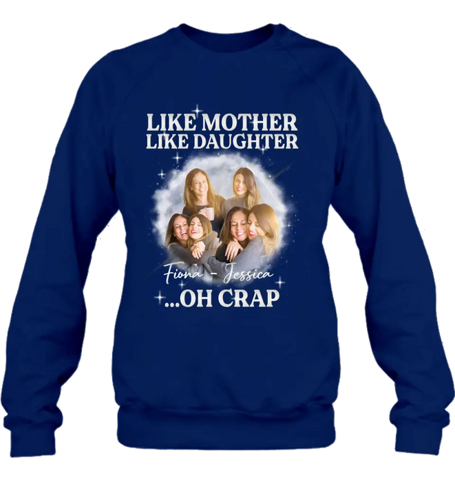Personalized Mom & Daughter Shirt/Hoodie - Upload Photo - Gift Idea For Mom - Like Mother Like Daughter Oh Crap