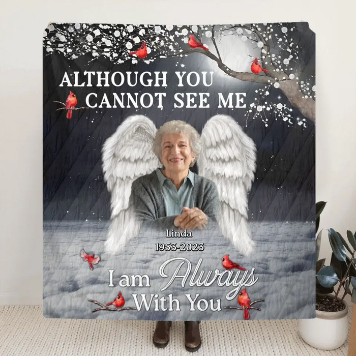 Personalized Memorial Quilt/Fleece Throw Blanket - Upload Photo - Memorial Gift Idea For Family Member - Although You Cannot See Me, I'm Always With You
