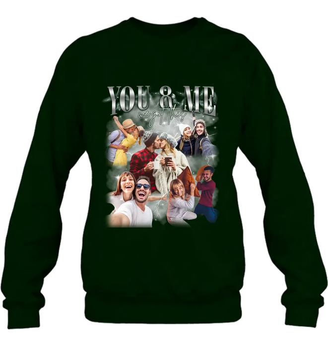 Personalized Couple T-Shirt/Long Sleeve/Sweatshirt/Hoodie - Upload Photos - Gift Idea For Couple - You & Me We Got This