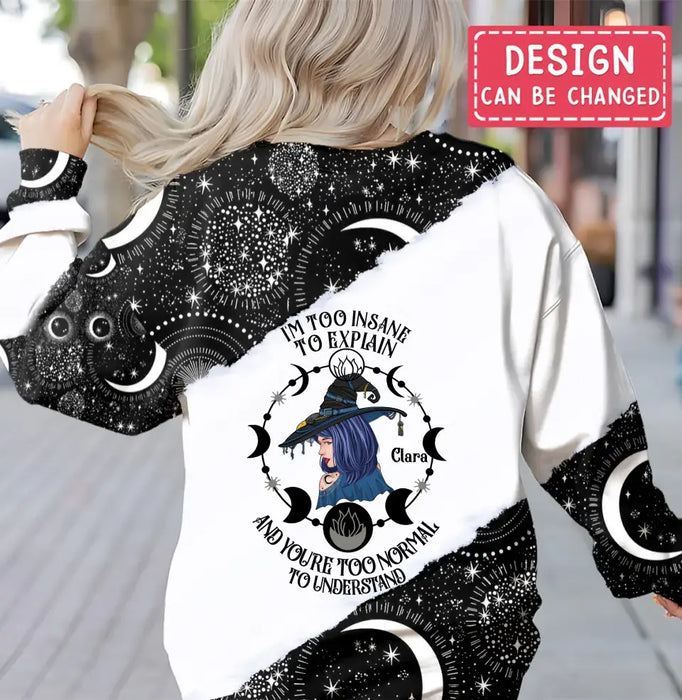 Personalized Witchcraft AOP Sweater - Gift Idea For Witch Lover - I'm Too Insane To Explain And You're Too Normal To Understand