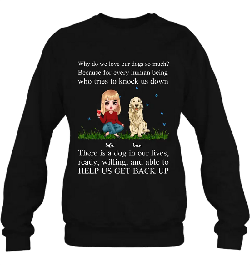 Personalized Dog Mom T-Shirt/Long Sleeve/Sweatshirt/Hoodie - Up to 4 Pets - Gift Idea For Dog/Cat Owner - Why Do We Love Our Dogs So Much