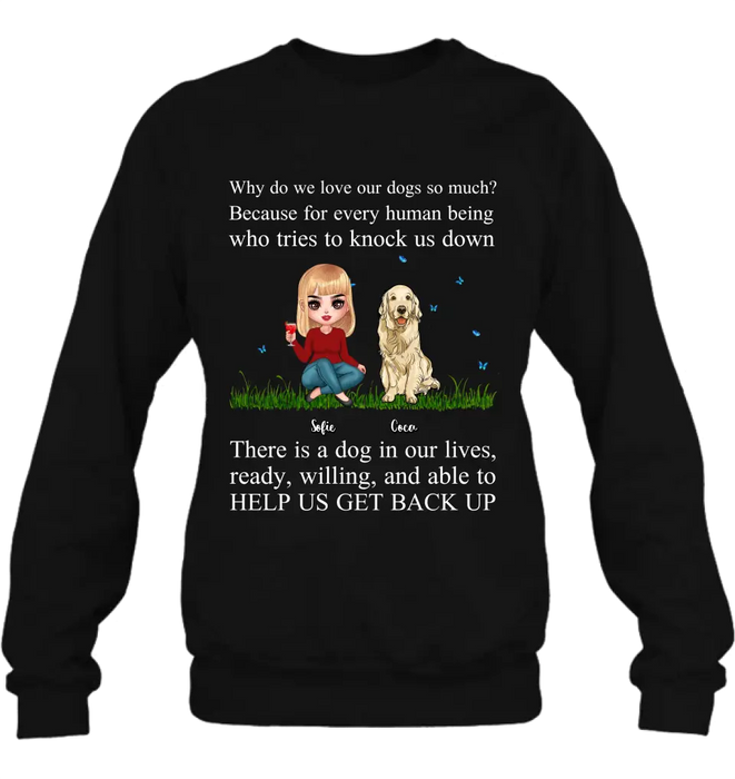 Personalized Dog Mom T-Shirt/Long Sleeve/Sweatshirt/Hoodie - Up to 4 Pets - Gift Idea For Dog/Cat Owner - Why Do We Love Our Dogs So Much