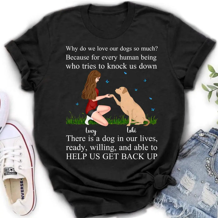 Personalized Dog Mom T-Shirt/Long Sleeve/Sweatshirt/Hoodie - Gift Idea For Dog Owner - Why Do We Love Our Dogs So Much