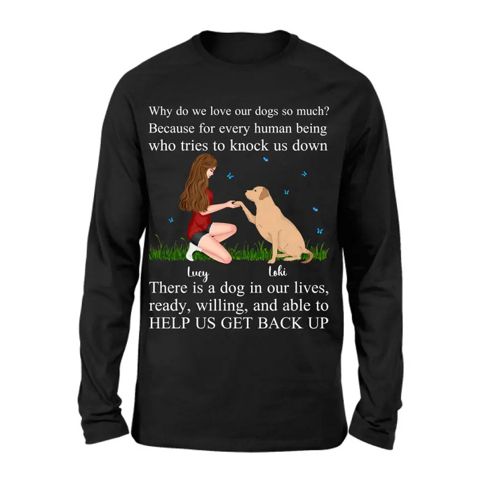 Personalized Dog Mom T-Shirt/Long Sleeve/Sweatshirt/Hoodie - Gift Idea For Dog Owner - Why Do We Love Our Dogs So Much