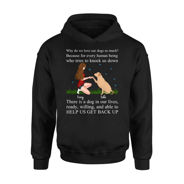 Personalized Dog Mom T-Shirt/Long Sleeve/Sweatshirt/Hoodie - Gift Idea For Dog Owner - Why Do We Love Our Dogs So Much