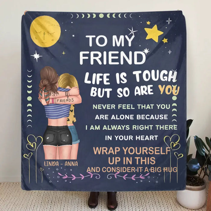 Personalized Besties Quilt/Fleece Throw Blanket - Gift Idea For Friends - To My Friend Life Is Tough