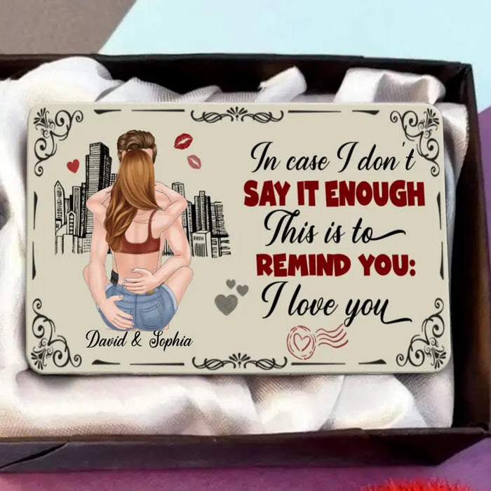 Personalized Couple Aluminum Wallet Card - Gift Idea For Couple/Him/Her/Valentine's Day - In Case I Don't Say It Enough