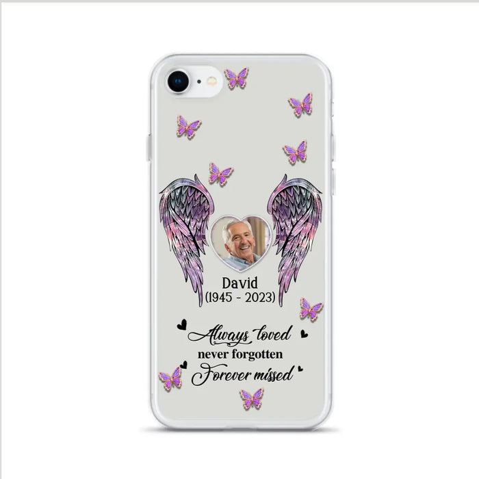 Personalized Memorial Phone Case - Memorial Gift Idea For Family Member - Upload Photo - Case For iPhone/Samsung - Always Loved Never Forgotten Forever Missed