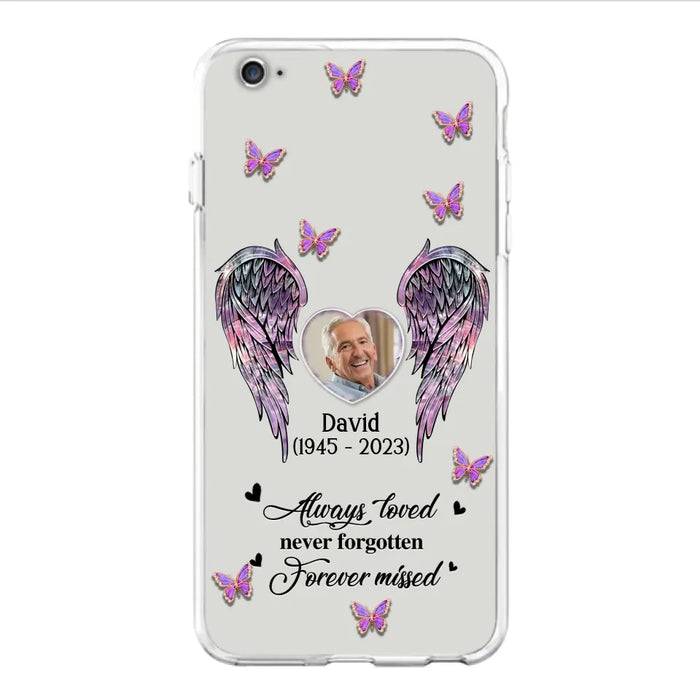 Personalized Memorial Phone Case - Memorial Gift Idea For Family Member - Upload Photo - Case For iPhone/Samsung - Always Loved Never Forgotten Forever Missed