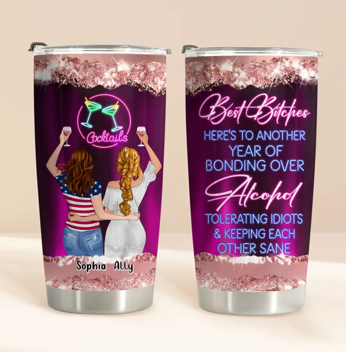 Personalized Besties Tumbler - Gift Idea For Friends/Sisters - Best Bitches Here's To Another Year Of Bonding