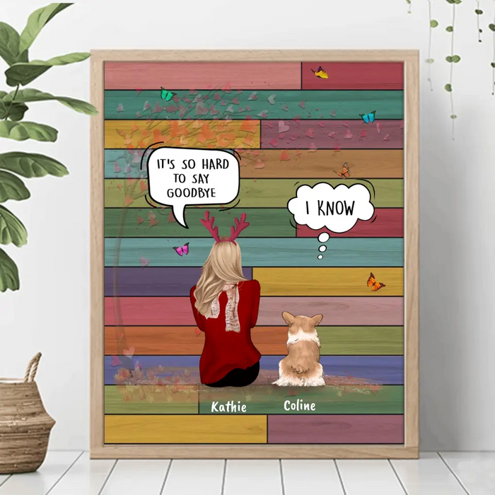 Personalized Pet Mom Poster - Woman With Up to 4 Pets - Best Gift For Cat/Dog Lover - It's So Hard To Say Goodbye