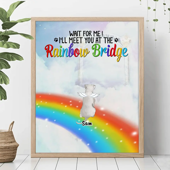 Personalized Memorial Pets At Rainbow Bridge Poster - Up to 5 Pets - Memorial Gift For Dog Lovers/Cat Lovers - Wait For Me! I'll Meet You At The Rainbow Bridge