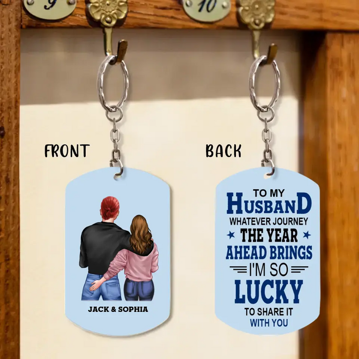 Personalized To My Husband Aluminum Keychain - Gift Idea For Him/Husband - I Am So Lucky To Share It With You