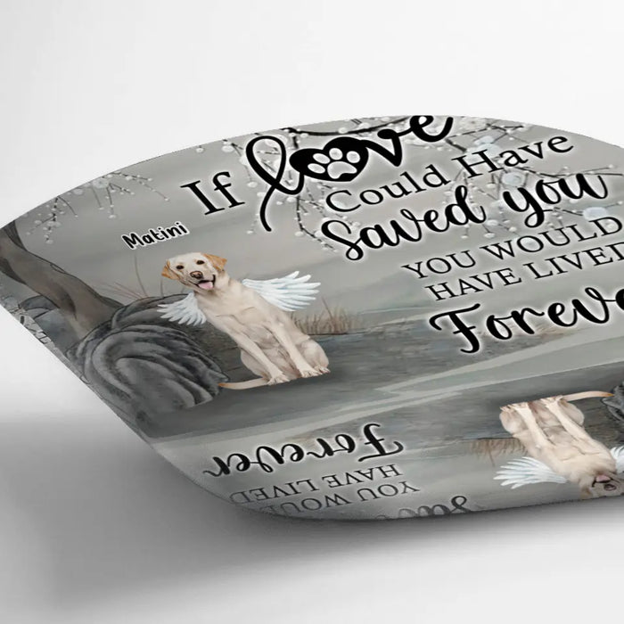 Personalized Memorial Dog Pillow Cover - Memorial Gift For Dog Lovers With Up to 3 Dogs - If Love Could Have Saved You, You Would Have Lived Forever