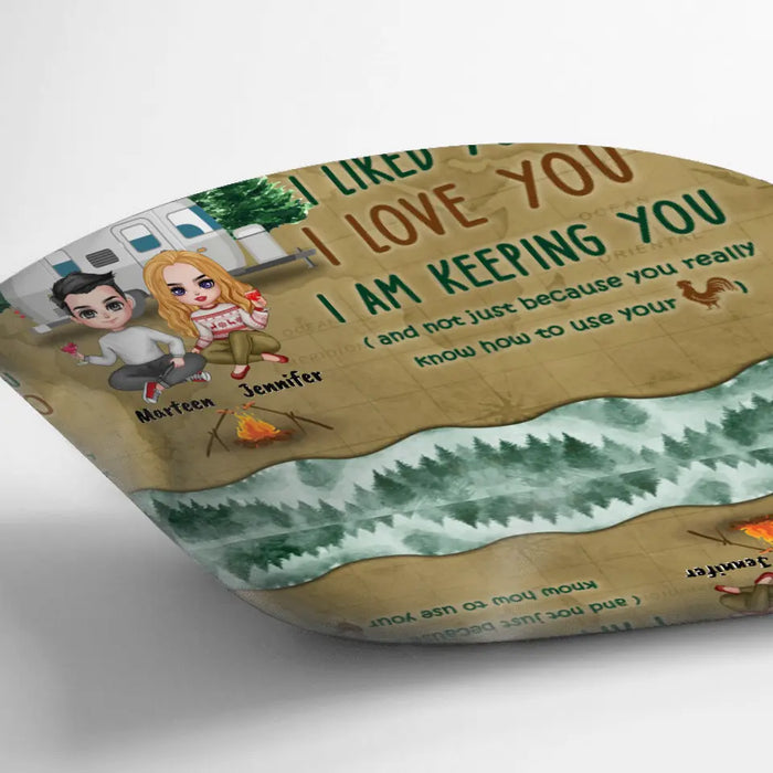 Personalized Camping Couple Pillow Cover - Gift Idea For Camping Lovers - I Met You, I Liked You, I Love You, I Am Keeping You( And Not Just Because You Really Know How To Use Cock)