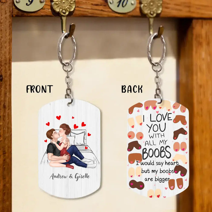 Personalized Couple Aluminum Keychain - Gift Idea For Couple/Him/Her/Wife - I Love You With All My Boobs