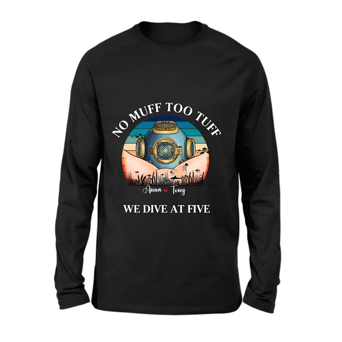 Personalized Funny Couple T-Shirt/Long Sleeve/Sweatshirt/Hoodie - Gift Idea For Couple - No Muff Too Tuff