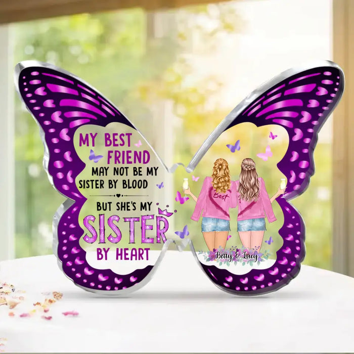 Personalized Friends Butterfly Acrylic Plaque - Gift Idea For Best Friend - My Best Friend May Not Be My Sister By Bood But She's My Sister By Heart