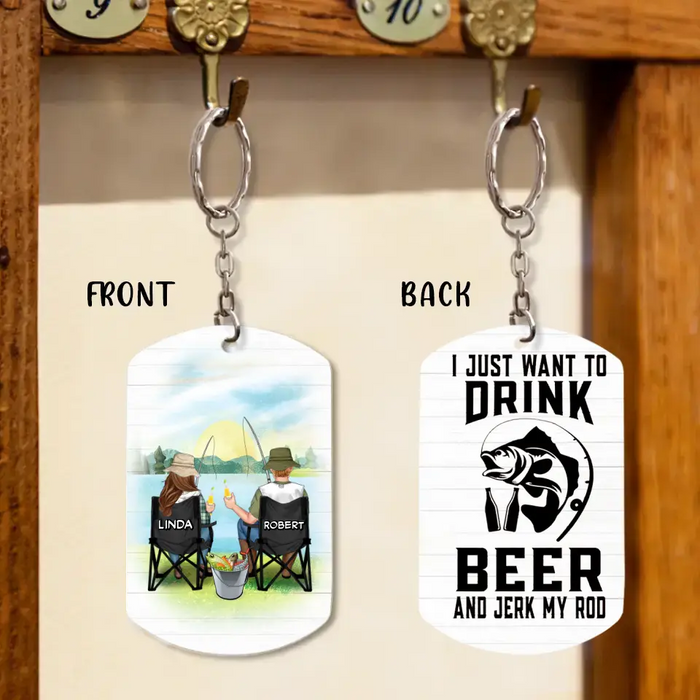Personalized Fishing Couple Aluminum Keychain - Gift Idea For Him/Husband - I Just Want To Drink Beer