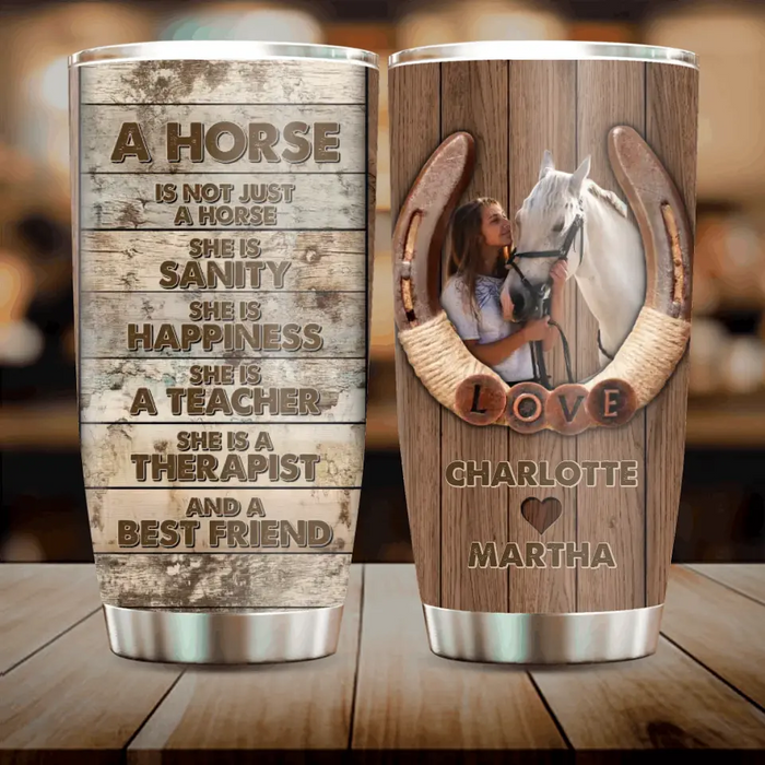 Personalized Horse Girl Tumbler - Gift Idea For Horse Lover, Horse Owner - Upload Photo - A Horse Is Not Just A Horse She Is Sanity