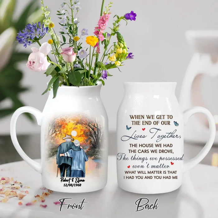 Personalized Old Couple Ceramic Flower Vase - Gift Idea For Couple/Him/Her - When We Get To The End Of Our Lives Together