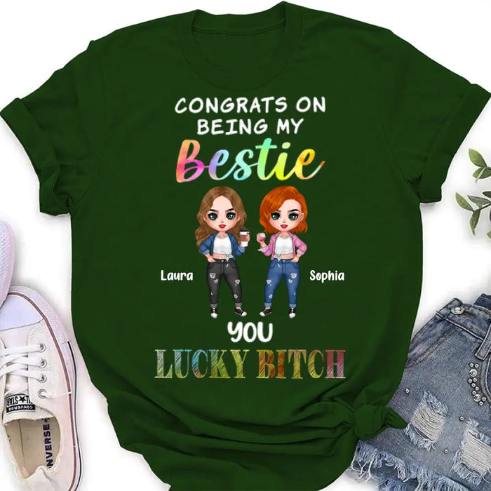 Personalized Besties Shirt/Hoodie - Gift Idea For Friends/Besties - Up to 5 Besties - Congrats On Being My Bestie You Lucky Bitch