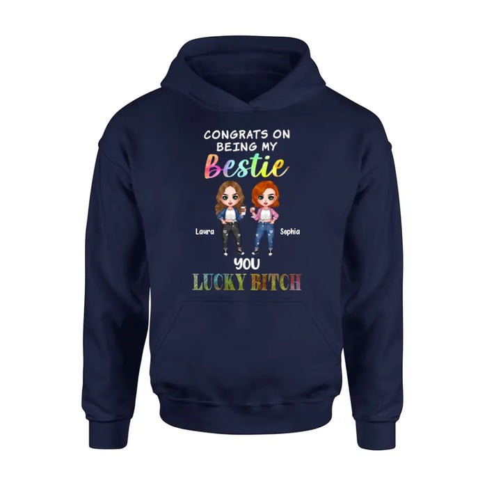 Personalized Besties Shirt/Hoodie - Gift Idea For Friends/Besties - Up to 5 Besties - Congrats On Being My Bestie You Lucky Bitch